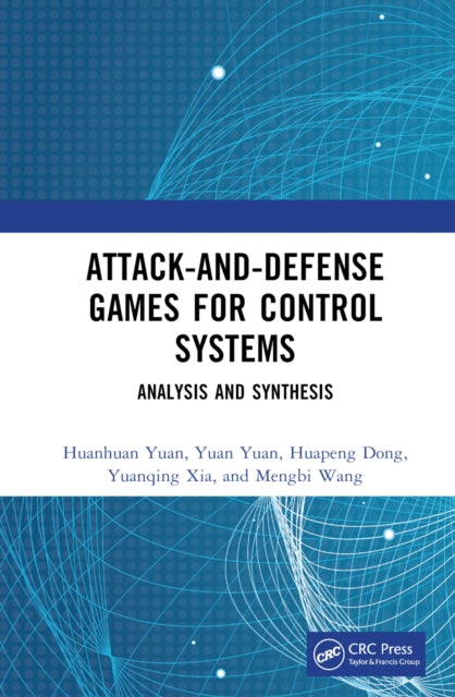 Book cover of: Attack-and-Defense Games for Control Systems. By: Huanhuan Yuan