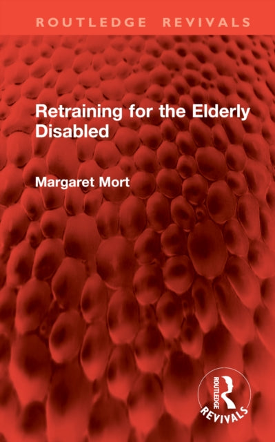 Book cover of: Retraining for the Elderly Disabled. By: Margaret Mort
