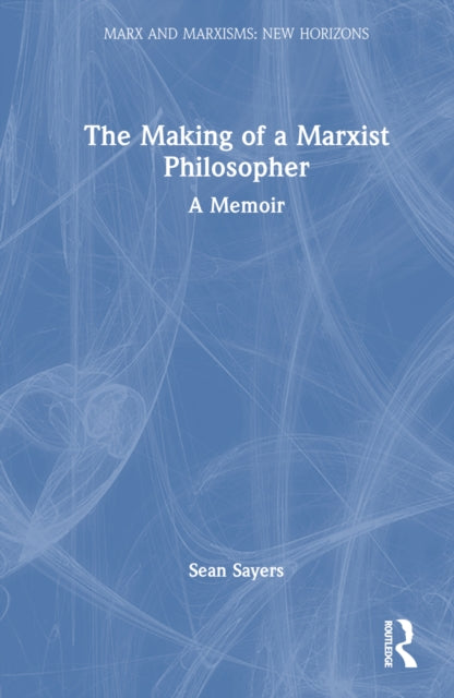 Book cover of: Making of a Marxist Philosopher. By: Sean Sayers