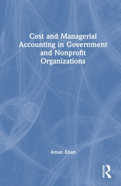 Book cover of: Cost and Managerial Accounting in Government and Nonprofit Organizations
