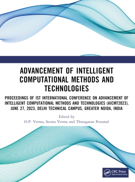 Book cover of: Advancement of Intelligent Computational Methods and Technologies. By: O. P. Verma