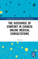 Book cover of: Discourse of Comfort in Chinese Online Medical Consultations