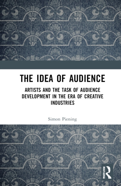Book cover of: Idea of Audience. By: Simon Piening