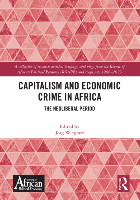 Book cover of: Capitalism and Economic Crime in Africa. By: Jörg Wiegratz