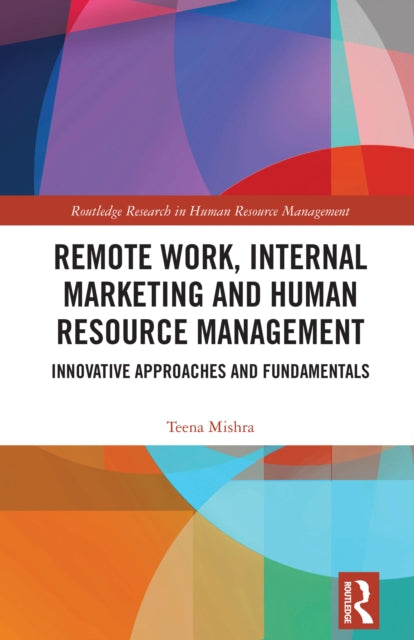 Book cover of: Remote Work, Internal Marketing and Human Resource Management. By: Teena Mishra