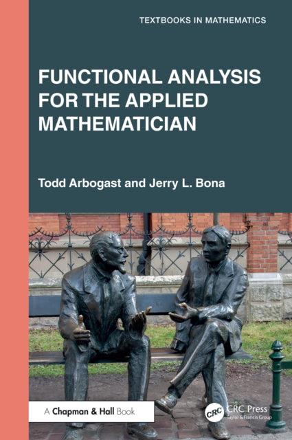 Book cover of: Functional Analysis for the Applied Mathematician. By: Todd Arbogast