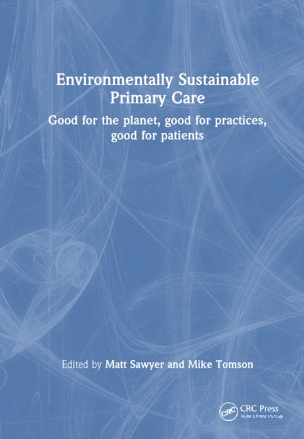 Book cover of: Environmentally Sustainable Primary Care. By: Matt Sawyer