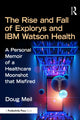 Book cover of: Rise and Fall of Explorys and IBM Watson Health