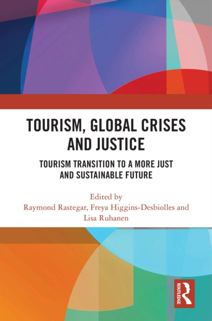 Book cover of: Tourism, Global Crises and Justice. By: Raymond Rastegar