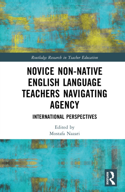 Book cover of: Novice Non-native English Language Teachers Navigating Agency