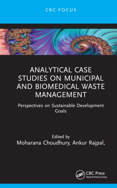 Book cover of: Analytical Case Studies on Municipal and Biomedical Waste Management. By: Moharana Choudhury