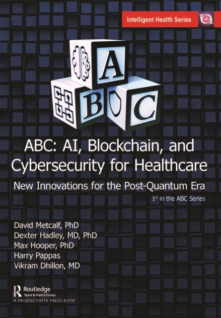 Book cover of: ABC - AI, Blockchain, and Cybersecurity for Healthcare. By: David Metcalf