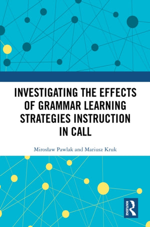 Investigating the Effects of Grammar Learning Strategies Instruction in CALL