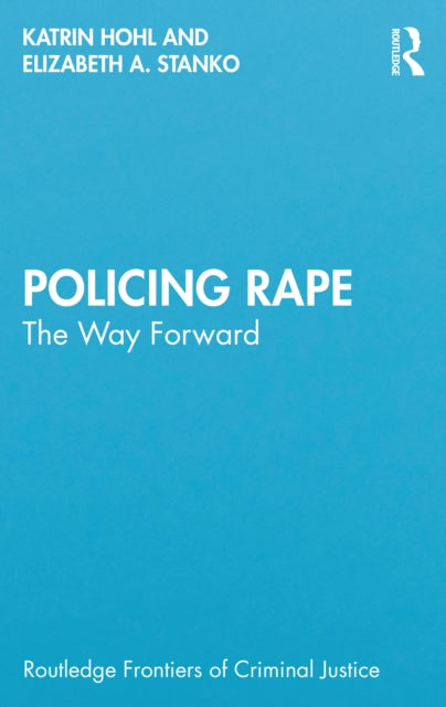 Book cover of: Policing Rape. By: Katrin Hohl