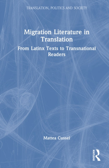 Book cover of: Migration Literature in Translation. By: Mattea Cussel