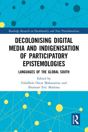 Decolonising Digital Media and Indigenisation of Participatory Epistemologies