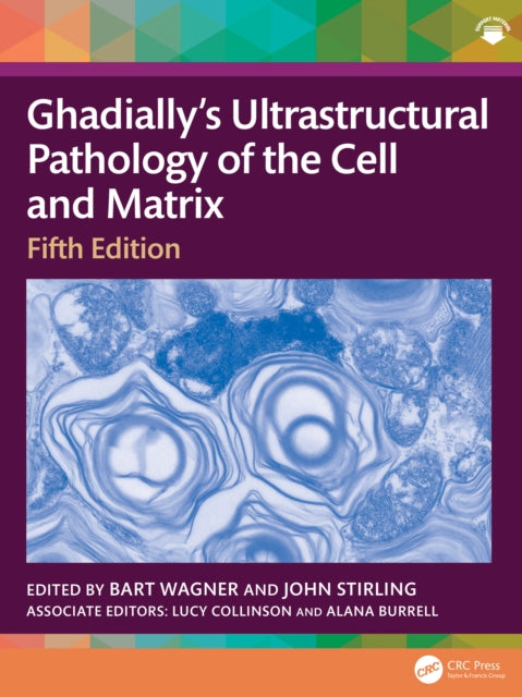 Book cover of: Ghadially’s Ultrastructural Pathology of the Cell and Matrix. By: Bart Wagner