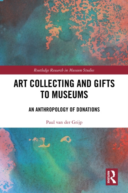 Book cover of: Art Collecting and Gifts to Museums. By: Paul van der Grijp