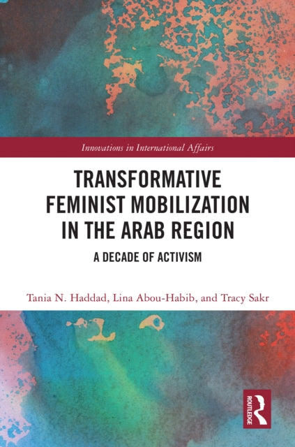 Book cover of: Transformative Feminist Mobilization in the Arab Region. By: Tania N. Haddad