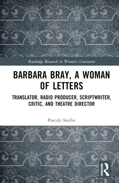 Book cover of: Barbara Bray, A Woman of Letters. By: Pascale Sardin