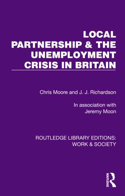 Book cover of: Local Partnership & the Unemployment Crisis in Britain. By: Chris Moore