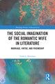 Book cover of: Social Imagination of the Romantic Wife in Literature