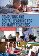 Book cover of: Computing and Digital Learning for Primary Teachers