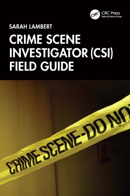 Book cover of: Crime Scene Investigator (CSI) Field Guide