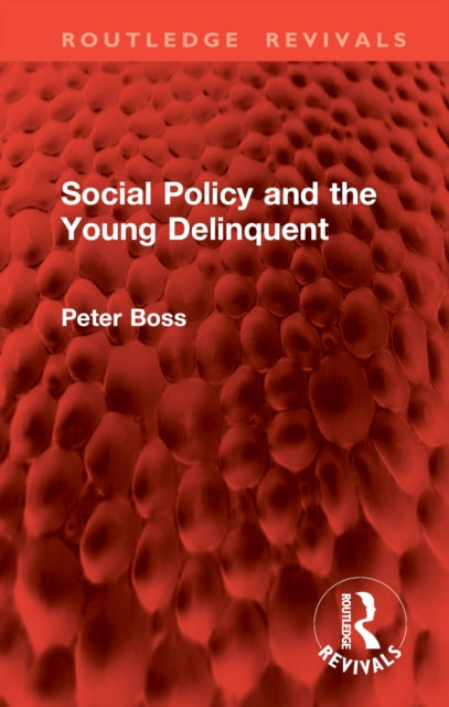 Book cover of: Social Policy and the Young Delinquent. By: Peter Boss