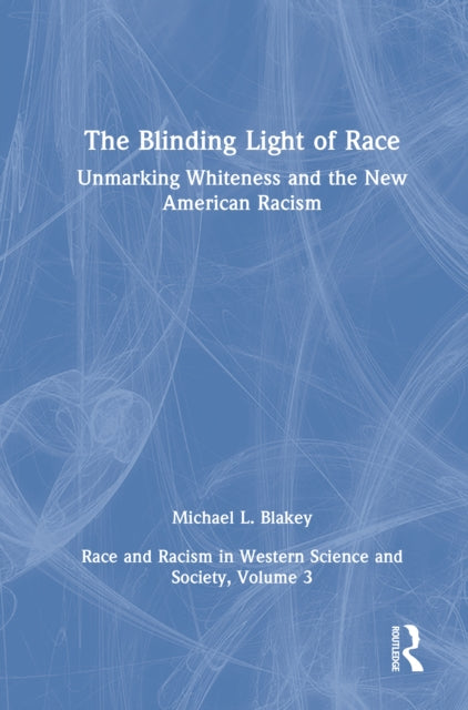 Book cover of: Unmarking Whiteness and the New American Racism. By: Michael L. Blakey