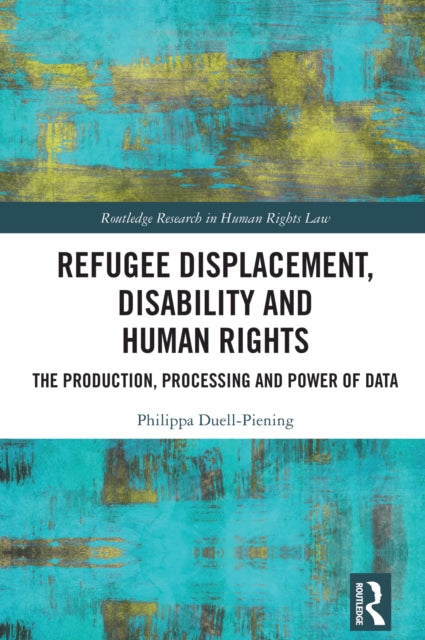 Book cover of: Refugee Displacement, Disability and Human Rights. By: Philippa Duell-Piening