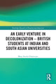 Book cover of: Early Venture in Decolonization – British Students at Indian and South Asian Universities. By: Mary Searle-Chatterjee