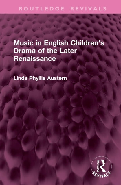 Book cover of: Music in English Children's Drama of the Later Renaissance. By: Linda Phyllis Austern