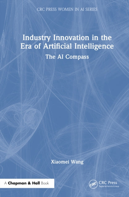 Book cover of: Industry Innovation in the Era of Artificial Intelligence. By: Xiaomei Wang