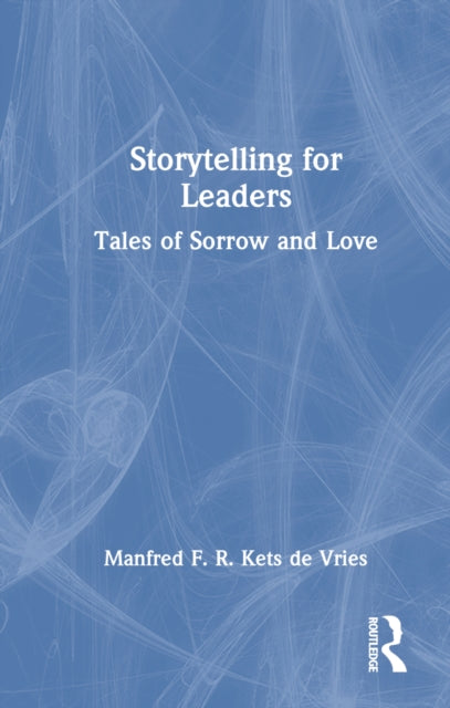 Book cover of: Storytelling for Leaders. By: Manfred F. R. Kets de Vries