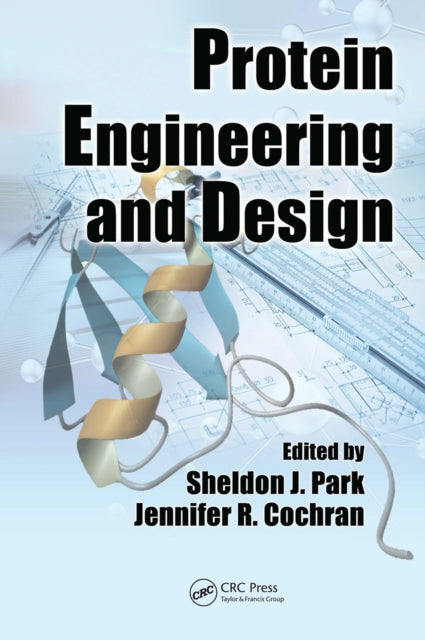 Book cover of: Protein Engineering and Design. By: Sheldon J. Park