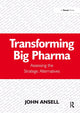 Book cover of: Transforming Big Pharma. By: John Ansell