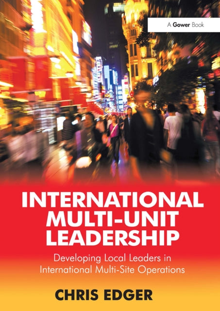 Book cover of: International Multi-Unit Leadership. By: Chris Edger