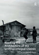 Book cover of: Reading the Architecture of the Underprivileged Classes. By: Nnamdi Elleh