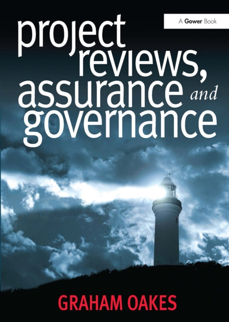 Book cover of: Project Reviews, Assurance and Governance. By: Graham Oakes