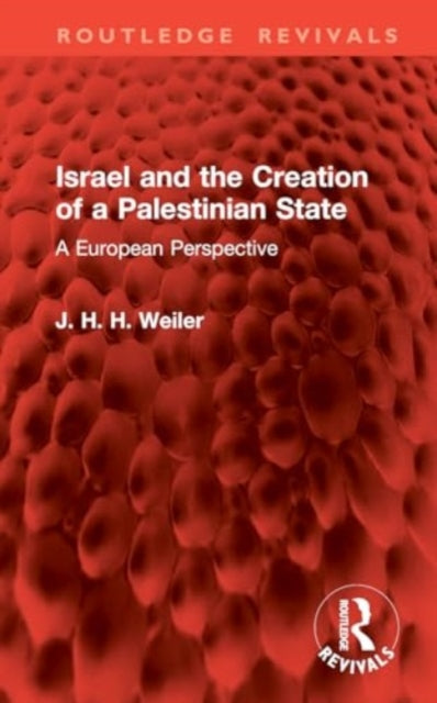 Book cover of: Israel and the Creation of a Palestinian State. By: J. H. H. Weiler