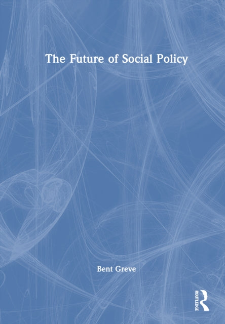 Book cover of: Future of Social Policy. By: Bent Greve
