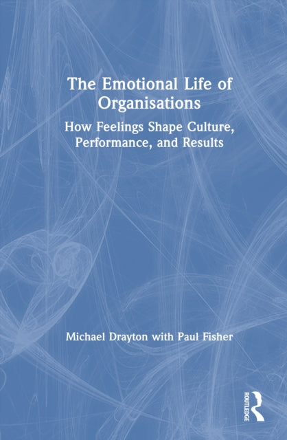 Book cover of: Emotional Life of Organisations