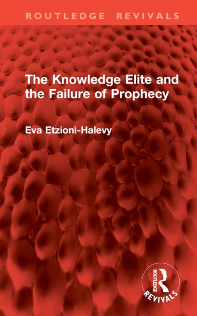 Book cover of: Knowledge Elite and the Failure of Prophecy. By: Eva Etzioni-Halevy