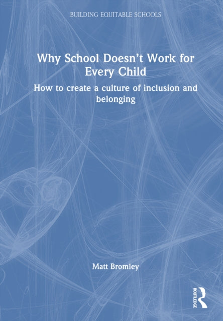 Book cover of: Why School Doesn’t Work for Every Child. By: Matt Bromley
