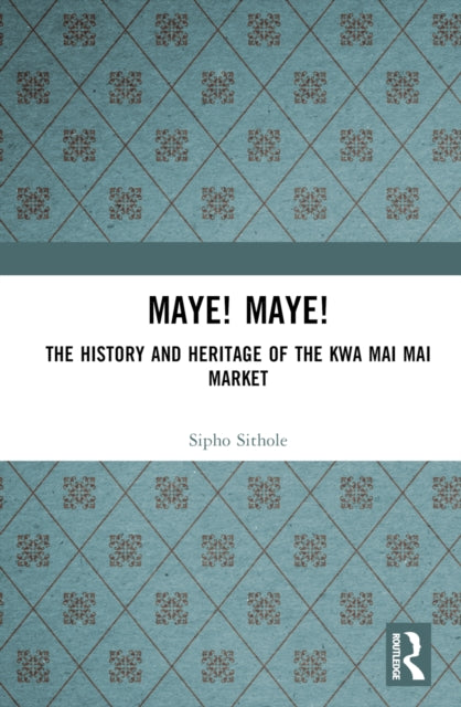 Book cover of: Maye! Maye!. By: Sipho Sithole