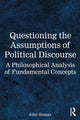 Book cover of: Questioning the Assumptions of Political Discourse
