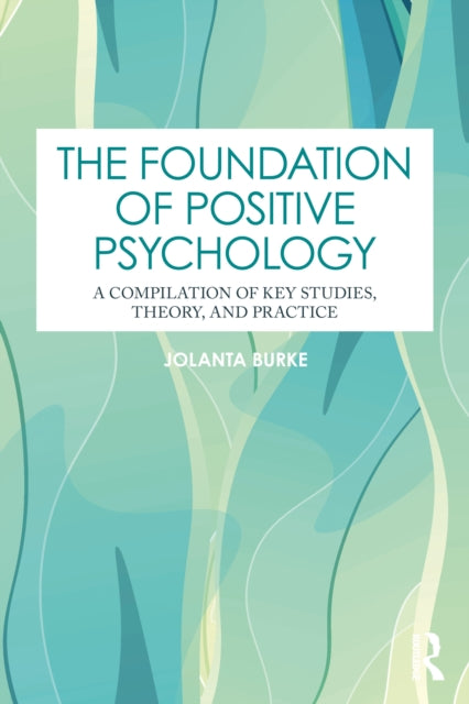 Book cover of: Foundation of Positive Psychology. By: Jolanta Burke