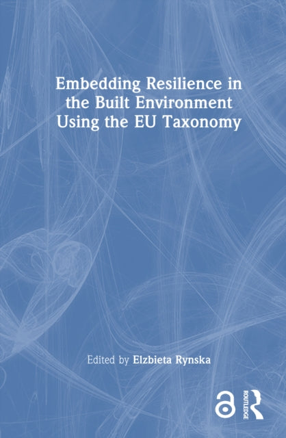 Book cover of: Embedding Resilience in the Built Environment Using the EU Taxonomy