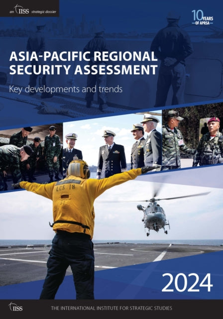 Book cover of: Asia-Pacific Regional Security Assessment 2024. By: International Institute for Strategic Studies Staff